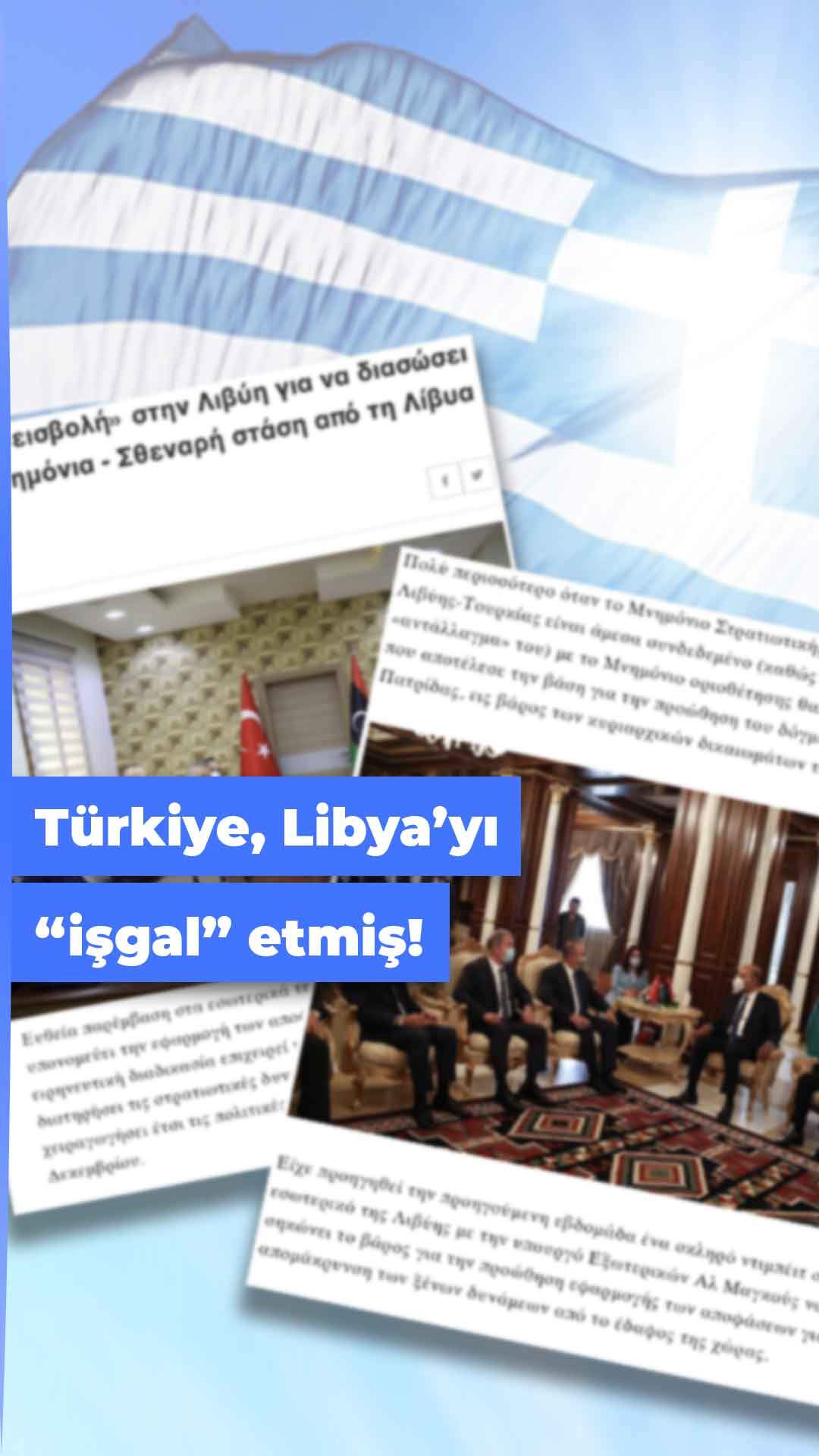 Yunanlardan komik yorum: Türkiye, Libya'yı işgal etti!