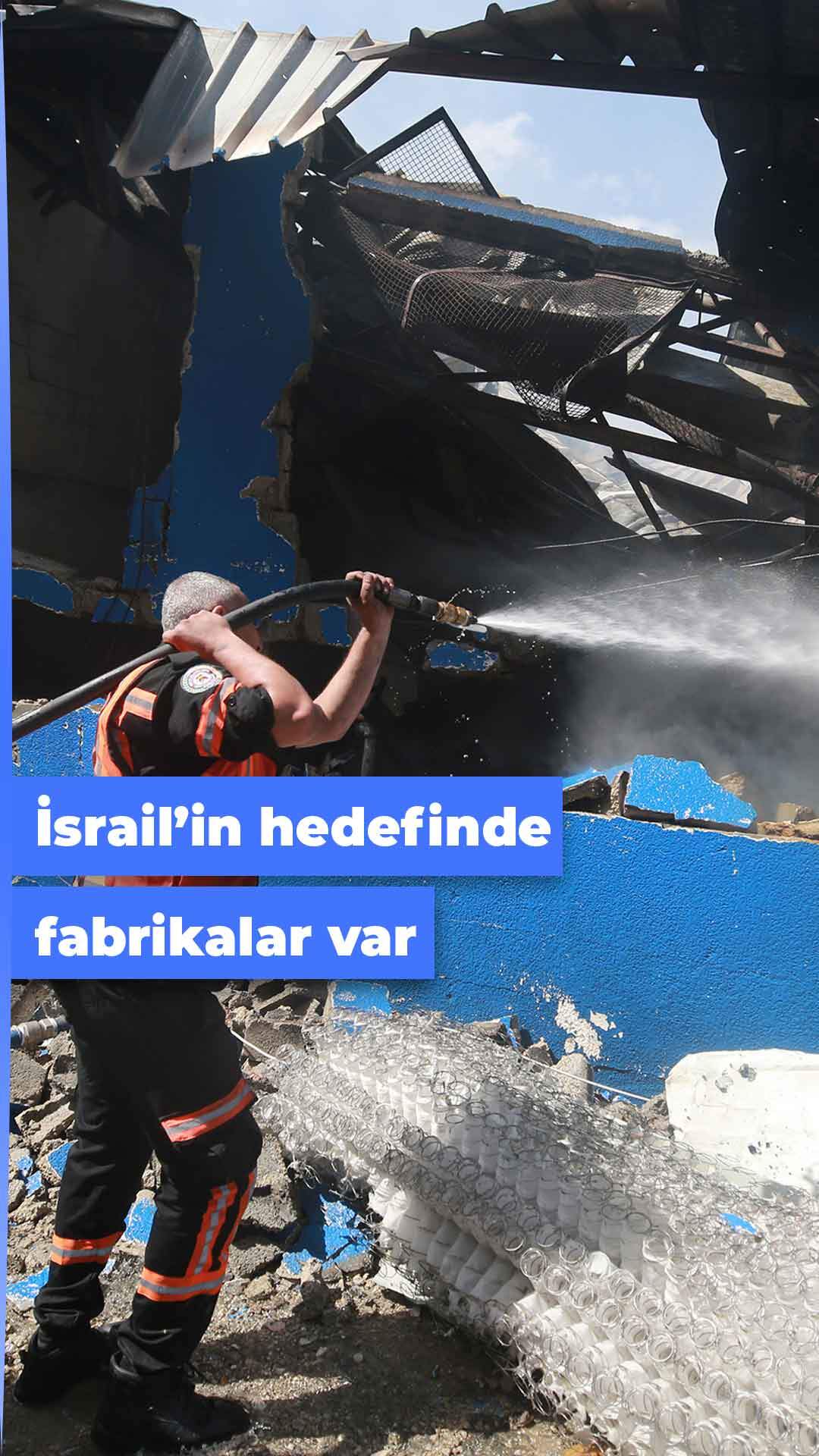 İsrail Gazze’de fabrikaları vuruyor!