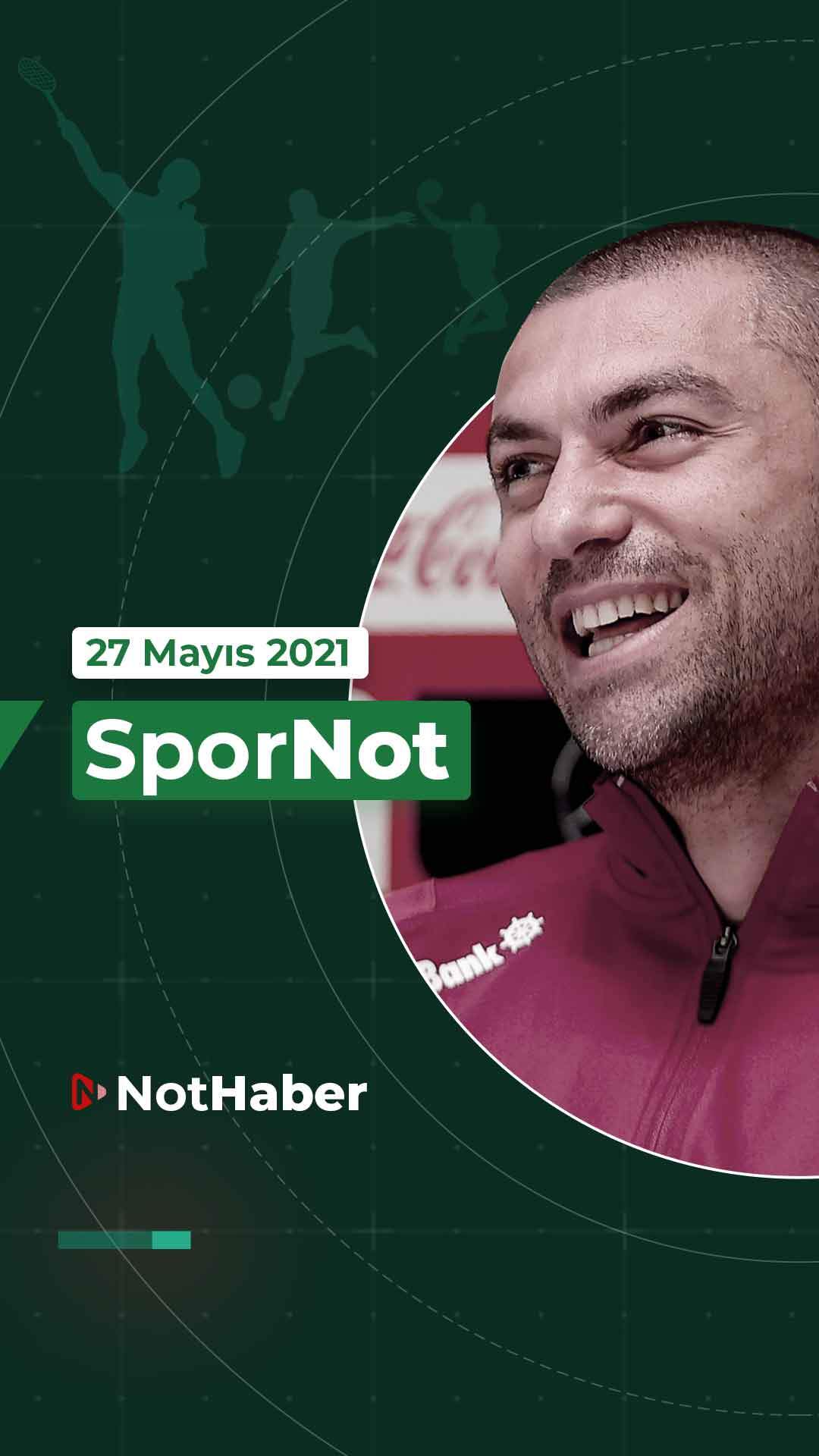 SporNot / Spor bülteni (27 Mayıs 2021 Perşembe)