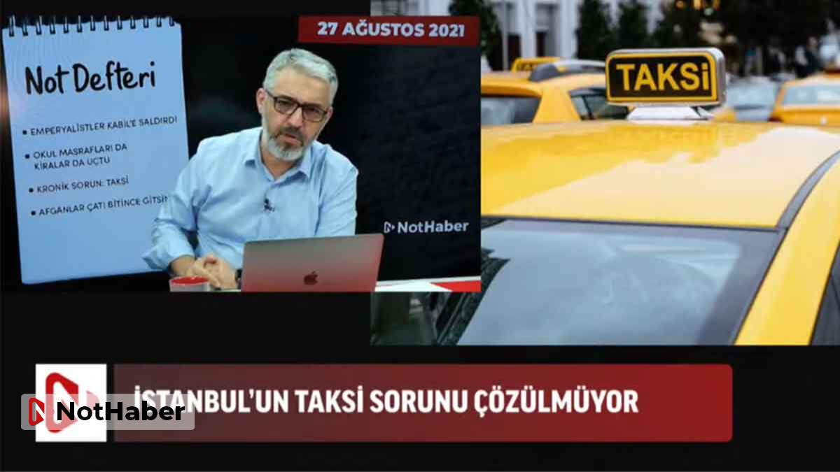 NotHaber Genel Yayın Yönetmeni Erem Şentürk: Taksi loncası çökertilmelidir