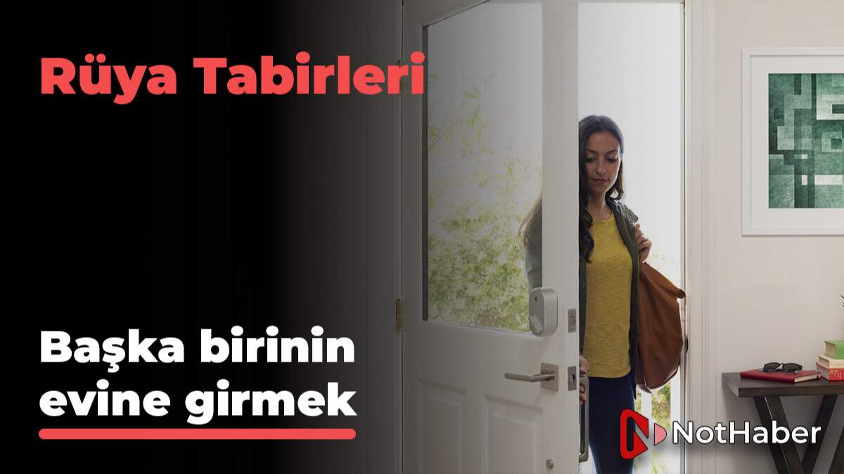 Rüyada başka birinin evine girmek ne demek?